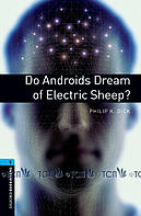 Oxford Bookworms Library 3E Level 5: Do Androids Dream of Electric Sheep? - Philip K. Dick Retold by A.