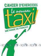 Le Nouveau Taxi! 2: Cahier d'exercices - Robert Menand, Laure Hutchings, Nathalie Hirschprung - 9782011555526