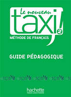 Le Nouveau Taxi! 2: Guide pédagogique - Robert Menand, Laure Hutchings, Nathalie Hirschprung - 9782011555533