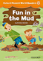 Oxford Phonics World Readers Level 2: Fun in the Mud - Kaj Schwermer, Julia Chang, Craig Wright -