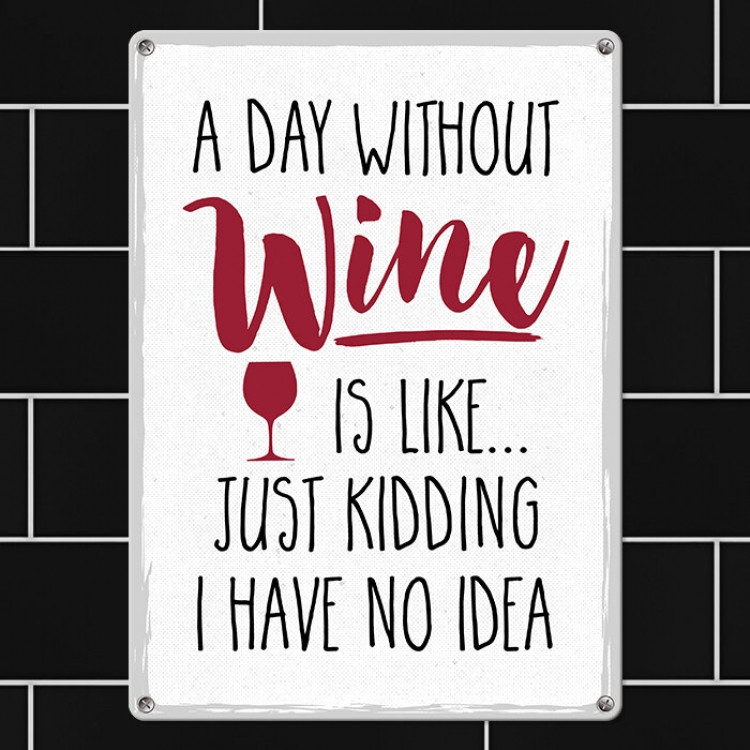 Табличка інтер'єрна металева A day without wine is like...