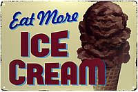 Металлическая табличка / постер "Ешьте Больше Мороженого / Eat More Ice Cream" 30x20см (ms-00729)