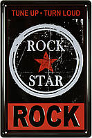 Металлическая табличка / постер "Rock Star (Tune Up, Turn Loud, Rock)" 20x30см (ms-001826)