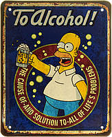 Металлическая табличка / постер "К Алкоголю! Причина И Решению Всех Жизненных Проблем (Гомер Симпсон) / To