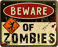 Металлическая табличка / постер "Остерегайтесь Зомби / Beware Of Zombies" 22x18см (ms-103949)