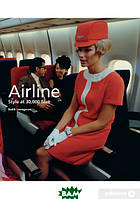 Книга Airline. Style at 30,000 Feet. Автор Кит Лавгров (Eng.) (переплет мягкий) 2013 г.