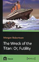 Книга The Wreck of the Titan. Or, Futility