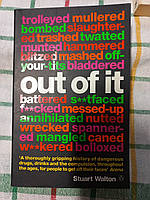 Out of It: A Cultural History of Intoxication by Stuart Walton