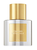 Tom Ford Metallique. 50 мл, 100 мл. Оригінал