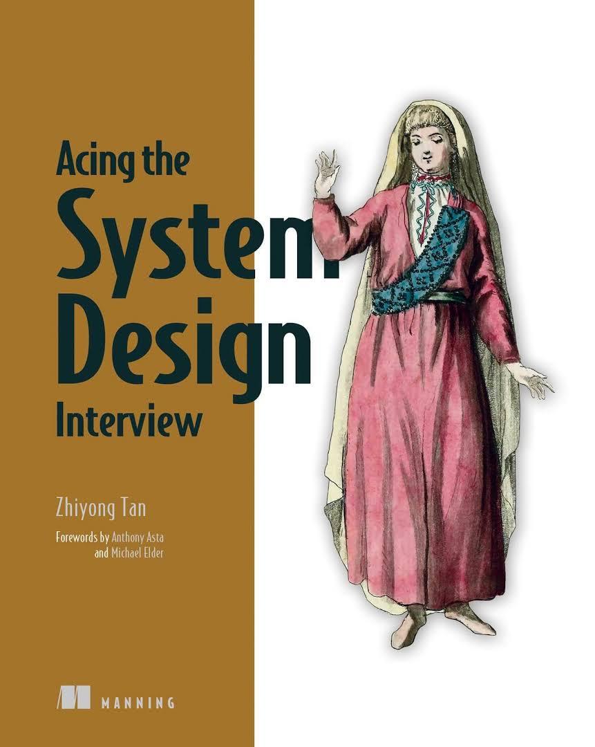 Acing the System Design Interview Kindle Edition. Zhiyong Tan