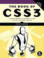 The Book of CSS3, 2nd Edition: A Developer's Guide to the Future of Web Design 2nd Edition, Peter Gasston