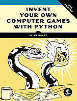 Invent Your Own Computer Games with Python, 4th Edition, Al Sweigart
