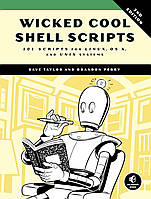 Wicked Cool Shell Scripts, 2nd Edition: 101 Scripts for Linux, OS X, and UNIX Systems 2nd Edition, Dave