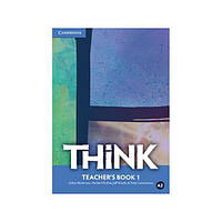 Книга Cambridge University Press Think 1 teacher's Book 144 с (9781107508880) z116-2024