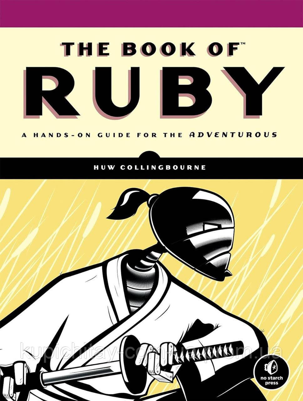The Book of Ruby: A Hands-On Guide for the Adventurous, Huw Collingbourne