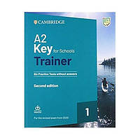 Книга Cambridge University Press Key for Schools Trainer 1 for the Revised 2020 Exam without answers 160 с