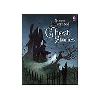 Книга Usborne Illustrated Ghost Stories 288 с (9781409596707) z117-2024