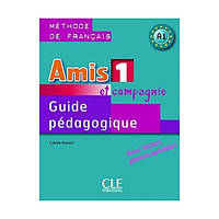Книга CLE International Amis et compagnie 1 Guide Pédagogique avec fishes photocobiables 126 с (9782090354928)