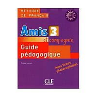 Книга CLE International Amis et compagnie 3 Guide Pédagogique avec fishes photocobiables 127 с (9782090354980)