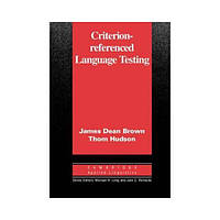 Книга Cambridge University Press Criterion-Referenced Language Testing 340 с (9780521000833) z117-2024