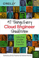 97 Things Every Cloud Engineer Should Know: Collective Wisdom from the Experts, Emily Freeman, Nathen Harvey