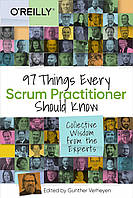 97 Things Every Scrum Practitioner Should Know: Collective Wisdom from the Experts, Gunther Verheyen