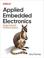 Applied Embedded Electronics: Design Essentials for Robust Systems, Jerry Twomey