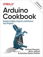 Arduino Cookbook: Recipes to Begin, Expand, and Enhance Your Projects 3rd Edition, Michael Margolis, Brian