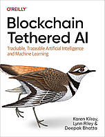 Blockchain Tethered AI: Trackable, Traceable Artificial Intelligence and Machine Learning, Karen Kilroy, Lynn