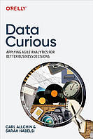 Data Curious: Applying Agile Analytics for Better Business Decisions, Carl Allchin, Sarah Nabelsi