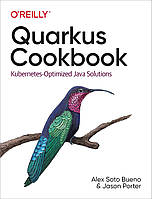 Quarkus Cookbook: Kubernetes-Optimized Java Solutions, Alex Bueno, Jason Porter