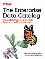 The Enterprise Data Catalog: Improve Data Discovery, Ensure Data Governance, and Enable Innovation, Ole