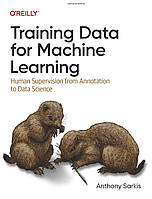 Training Data for Machine Learning: Human Supervision from Annotation to Data Science, Anthony Sarkis