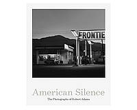 Книга для фотографов American Silence: The Photographs of Robert Adams подарочные книги лучшие фотографы мира