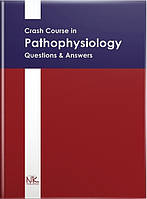 Crash Course in Pathophysiology. Questions & Answers=Короткий курс патофізіології. Запитання та відповіді. //