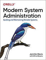 Modern System Administration. Building and Maintaining Reliable Systems