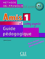 Книга для учителя Amis et compagnie 1 Guide Pédagogique avec fishes photocobiables