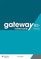 Gateway to the World for Ukraine 6 (B2+) Teacher's Book with Teacher's App (книга учителя + код)