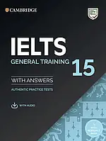 Книга Cambridge English: IELTS 15 General Training Authentic Examination Papers with answers and Downloadable