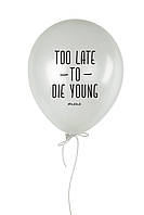 Кулька надувна "Too Late to Die Young", Білий, White, англійська