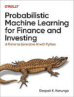 Probabilistic Machine Learning for Finance and Investing: A Primer to Generative AI with Python, Deepak K.