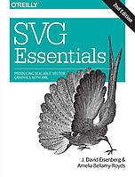 SVG Essentials: Producing Scalable Vector Graphics with XML 2nd Edition, J. David Eisenberg, Amelia