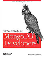 50 Tips and Tricks for MongoDB Developers Illustrated Edition, Kristina Chodorow