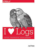 I Heart Logs: Event Data, Stream Processing, and Data Integration, Jay Kreps