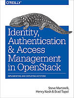 Identity, Authentication, and Access Management in Openstack: Implementing and Deploying Keystone, OpenStack's