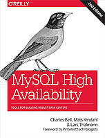 MySQL High Availability: Tools for Building Robust Data Centers 2nd Edition, Charles Bell, Mats Kindahl, Lars