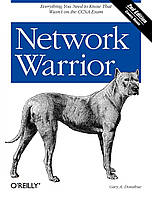 Network Warrior: Everything You Need to Know That Wasn't on the CCNA Exam 2nd Edition, Gary Donahue