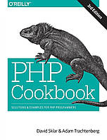 PHP Cookbook: Solutions & Examples for PHP Programmers 3rd Edition, David Sklar, Adam Trachtenberg