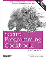 Secure Programming Cookbook for C and C++: Recipes for Cryptography, Authentication, Input Validation & More,