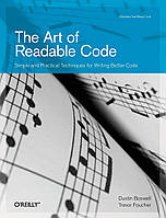 The Art of Readable Code: Simple and Practical Techniques for Writing Better Code, Dustin Boswell, Trevor